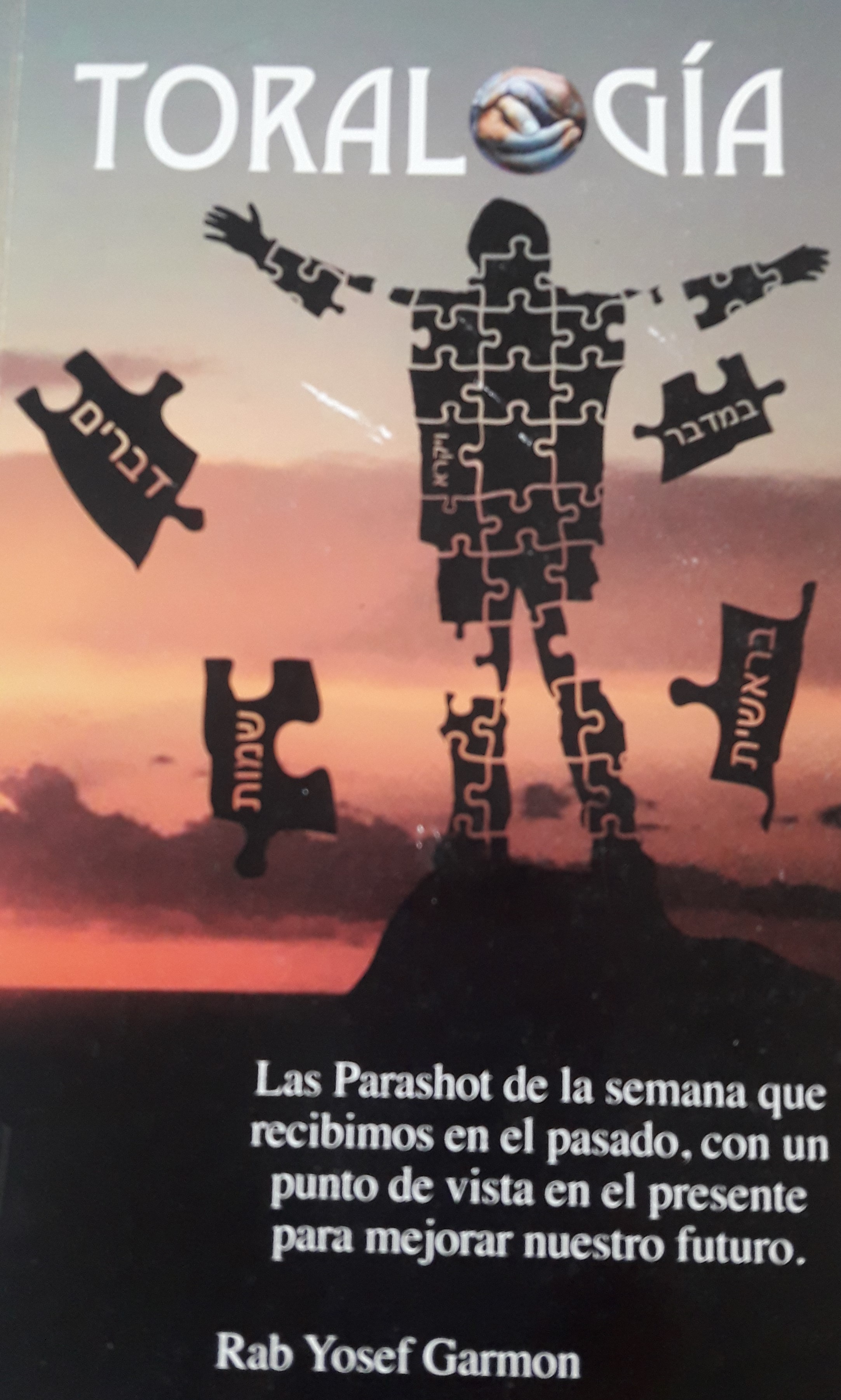 Toralogia: las parashot de la semana que recibimos en el pasado, con un punto de vista en el presente para mejorar nuestro futuro