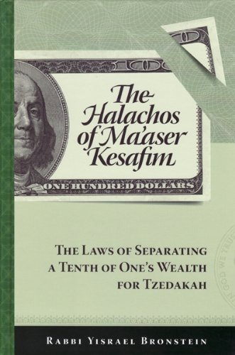 The Halachos of Ma´aser Kesafim:the lasws of separating a tenth of ones wealth for Tzedakah