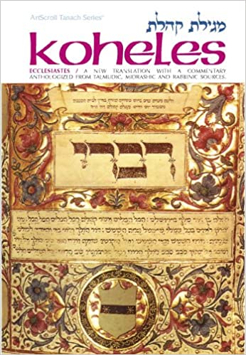 Koheles Ecclesiastes: a new translation with a commentary anthologized from Talmudic, midrashic and rabbinic sources