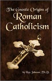 The gnostic origins of roman catholicism /Los orígenes gnósticos del catolicismo romano
