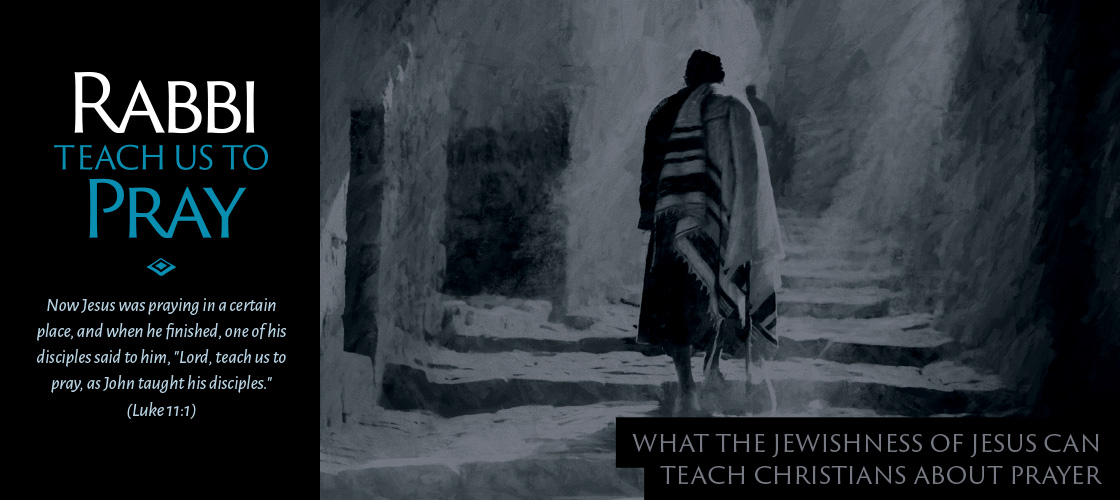 Rabbi, teach us to pray