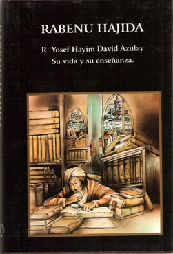Rabenu Hajida R. Yosef David Azulay su vida y su enseñanza