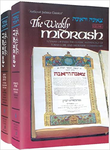 The weekly midrash vol.1: Tzénah Urénah vol.1: The classic anthology of Torah lore and midrashic comment, bereishis-genesis with haftoros